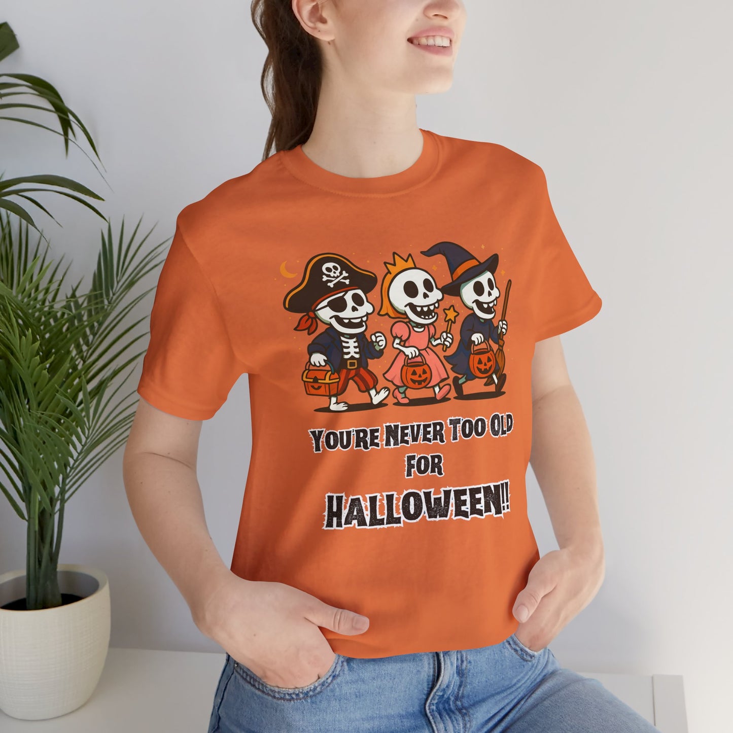 Never Too Old for Halloween T-Shirt – Funny Adult Halloween Shirt