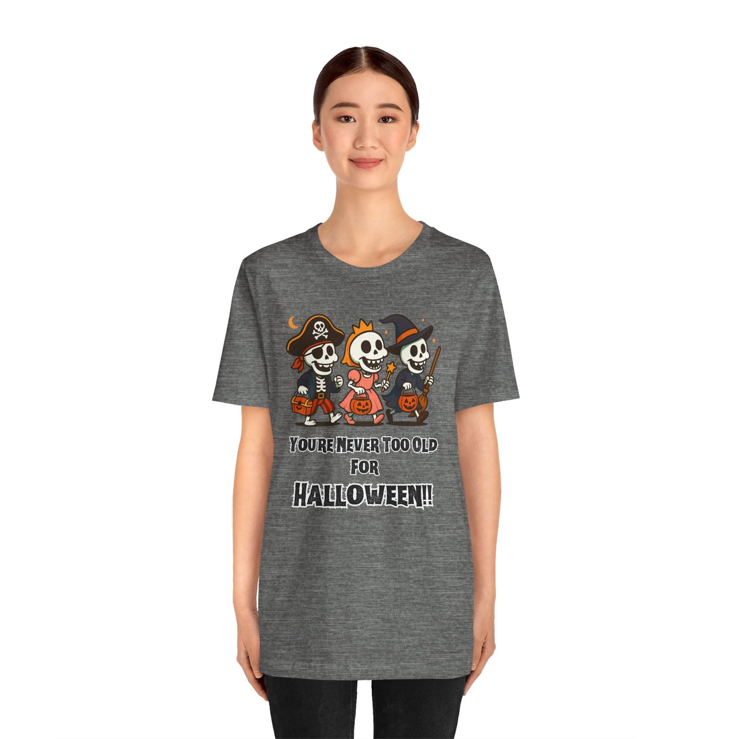 Never Too Old for Halloween T-Shirt – Funny Adult Halloween Shirt