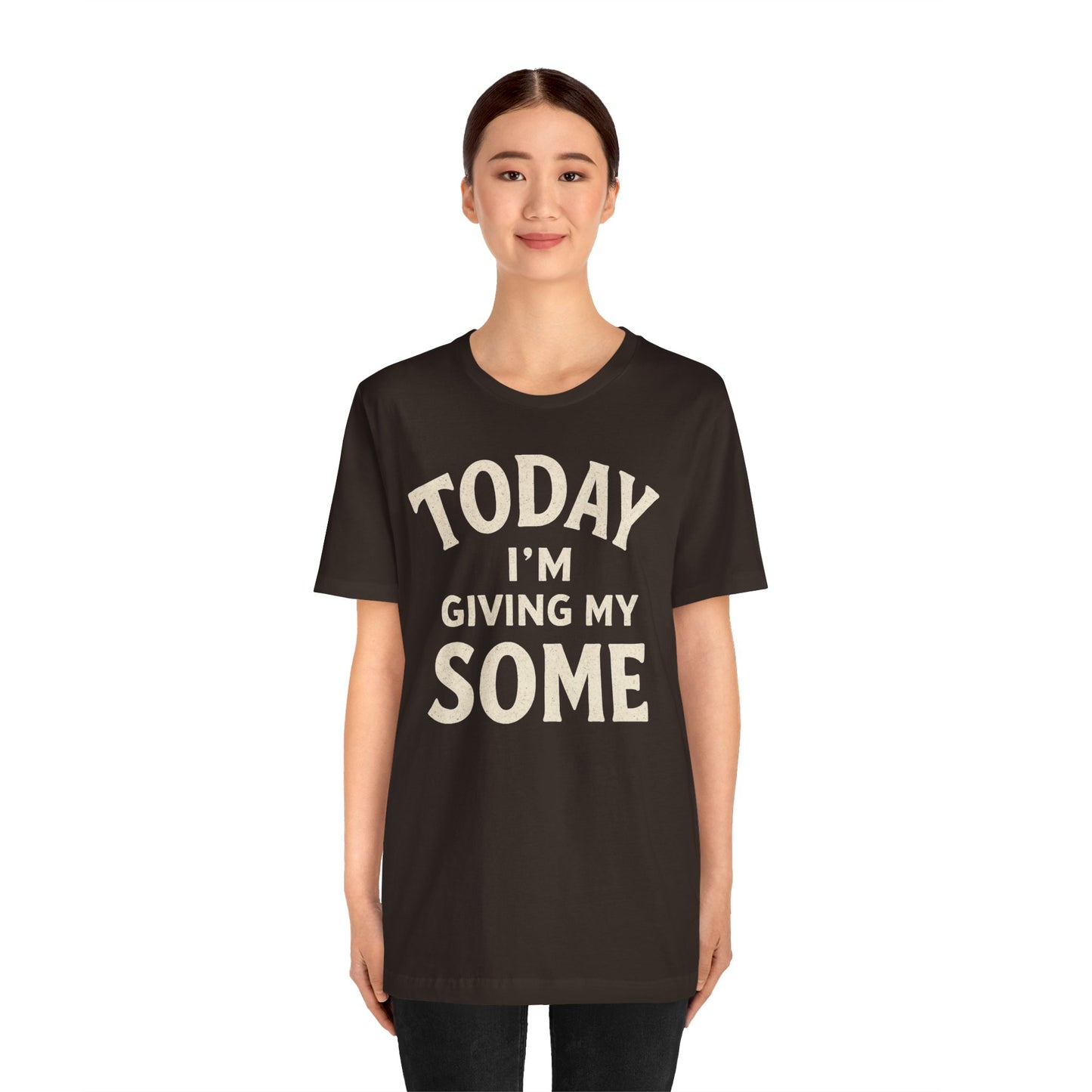Today I’m Giving My Some T-Shirt – Funny Low-Energy Graphic Tee