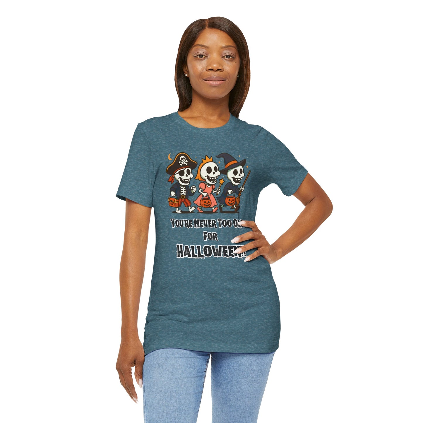 Never Too Old for Halloween T-Shirt – Funny Adult Halloween Shirt