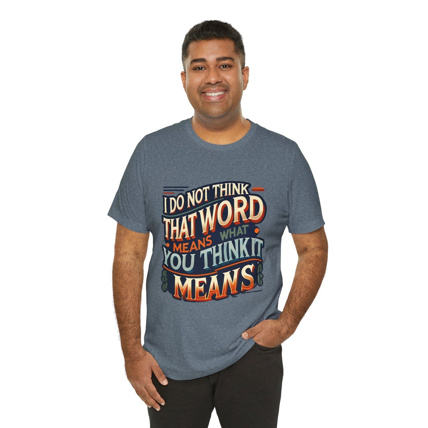 Inigo Montoya Quote Tee – I Don't Think that Word Means Movie Humor Shirt