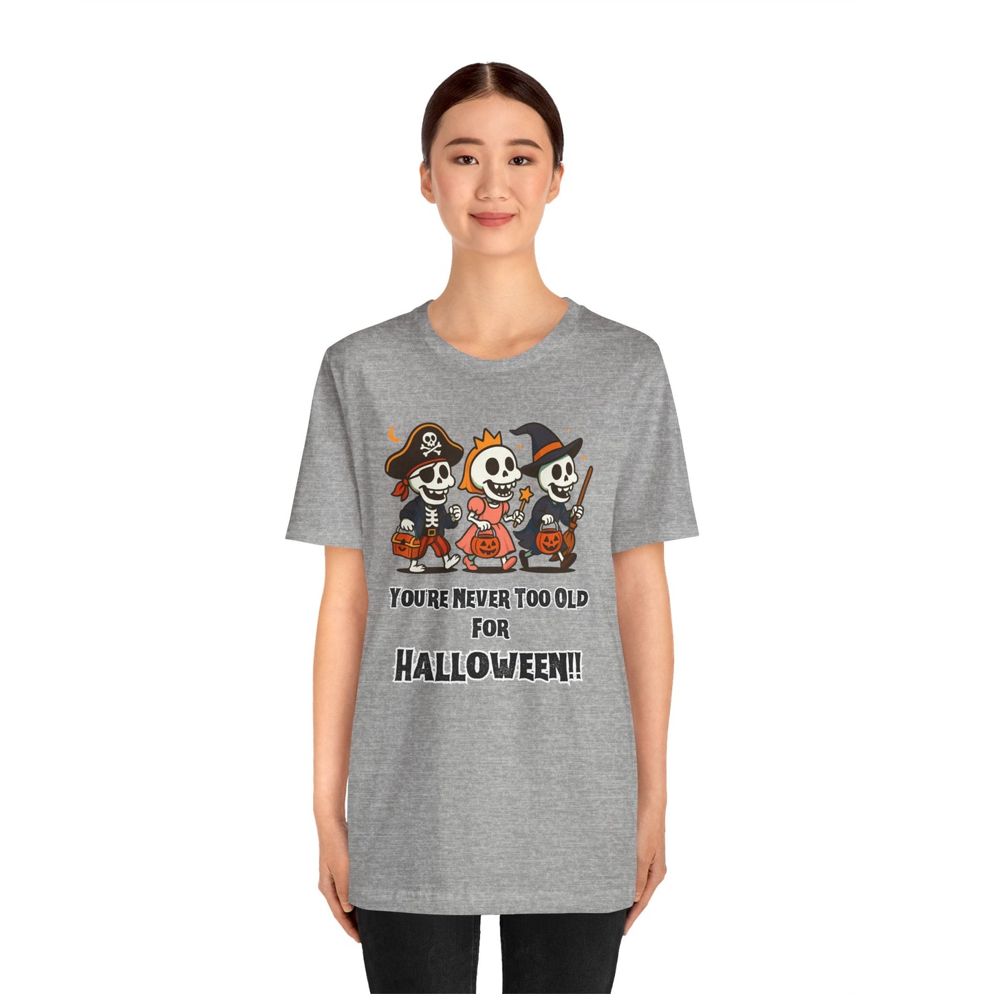 Never Too Old for Halloween T-Shirt – Funny Adult Halloween Shirt