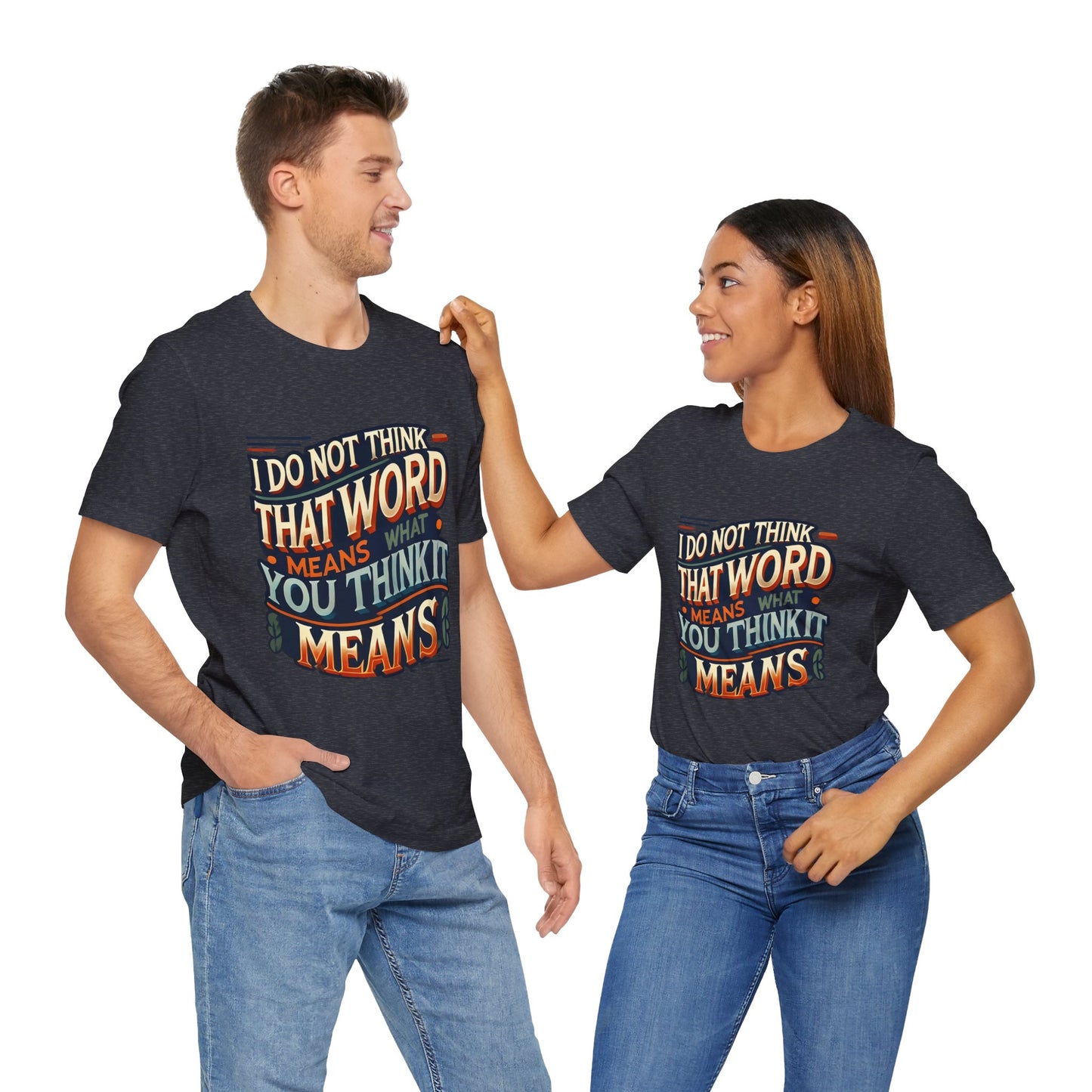 Inigo Montoya Quote Tee – I Don't Think that Word Means Movie Humor Shirt