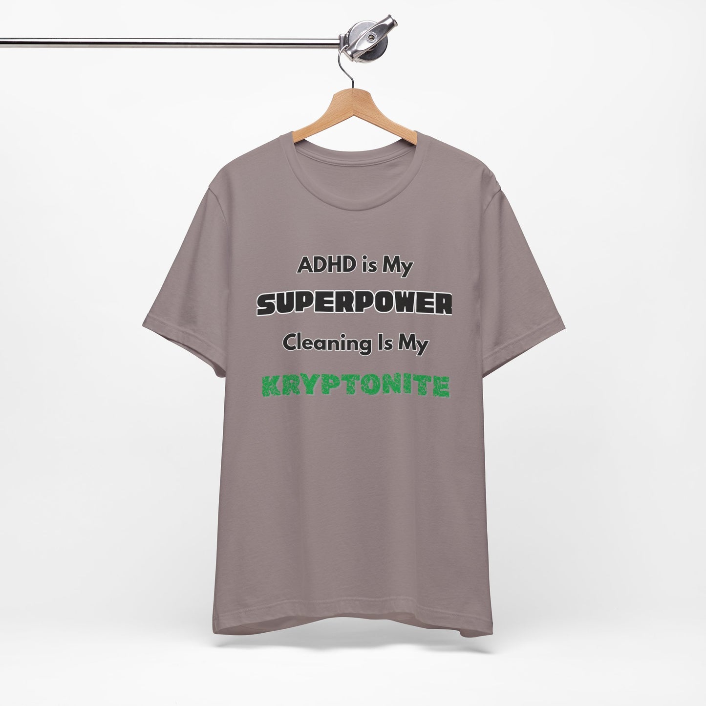 ADHD Cleaning Kryptonite T-Shirt – Funny Shirt for Neurodivergent Humor