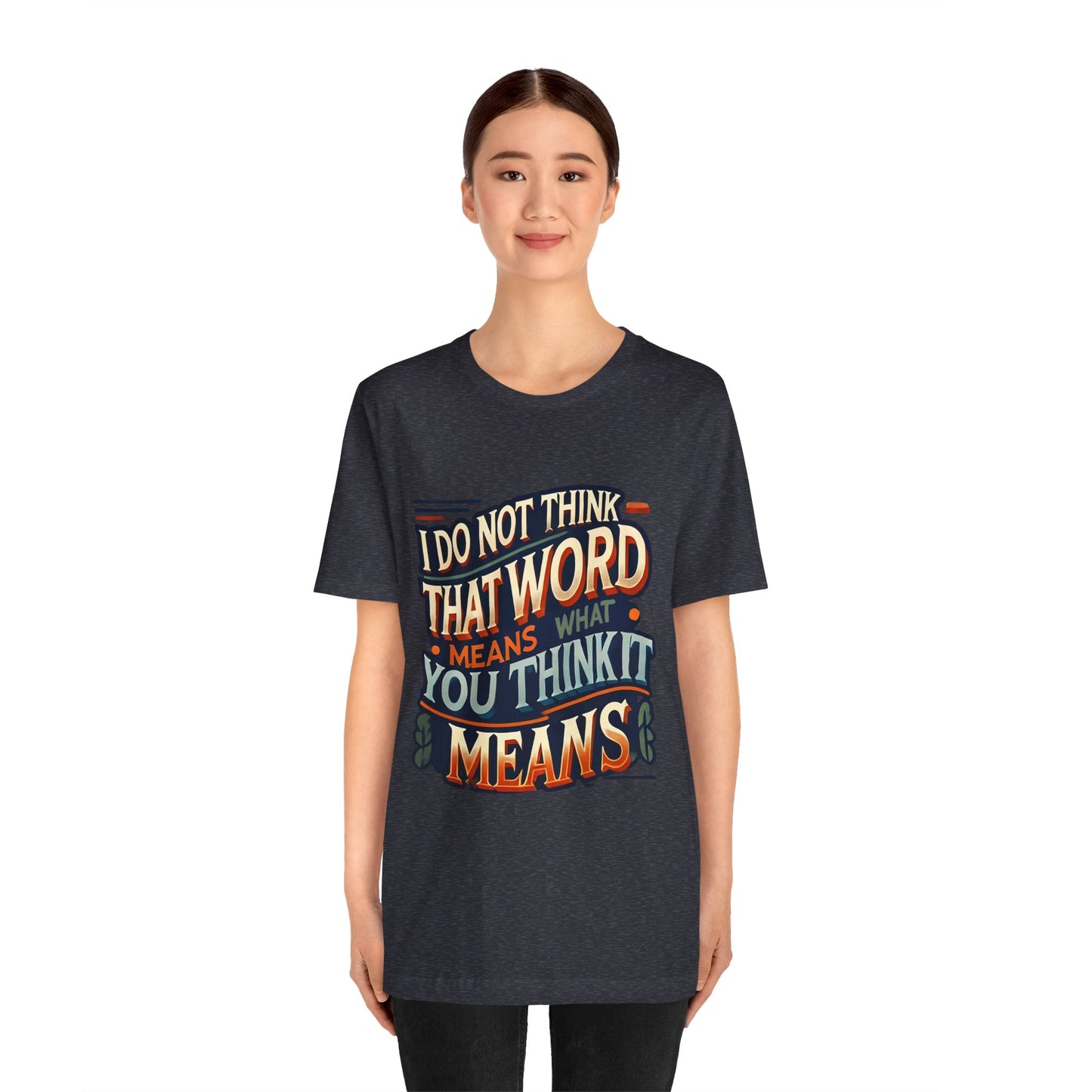 Inigo Montoya Quote Tee – I Don't Think that Word Means Movie Humor Shirt