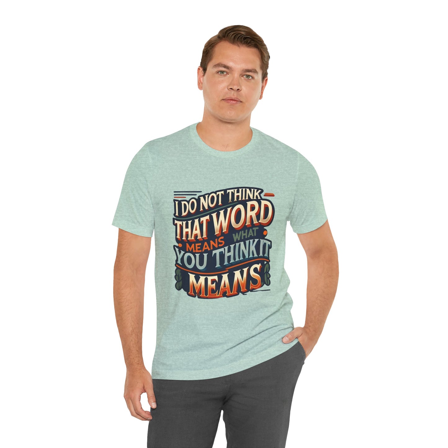 Inigo Montoya Quote Tee – I Don't Think that Word Means Movie Humor Shirt