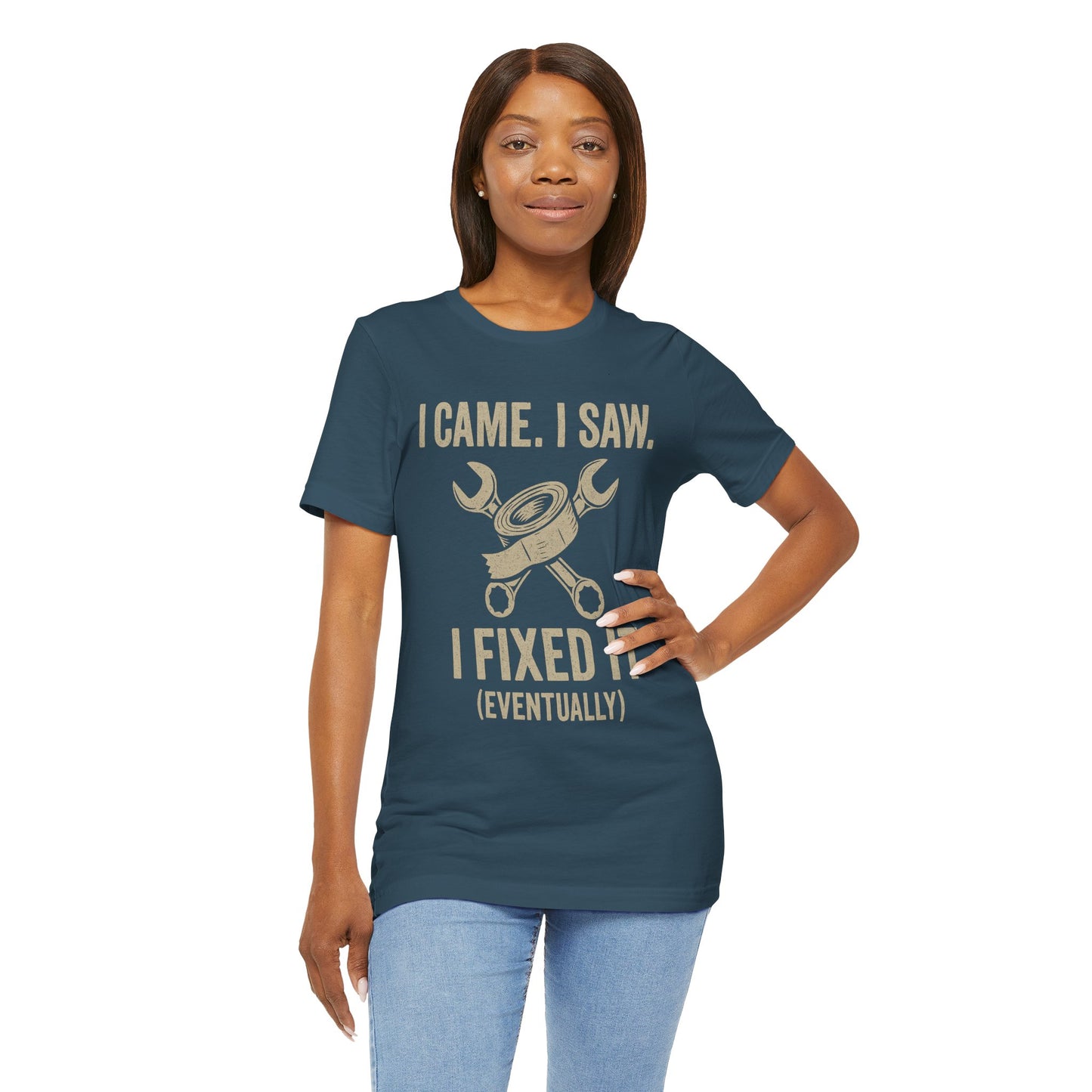 DIY Fix-It Humor Tee – “I Came I Saw I Fixed It (Eventually)” Shirt