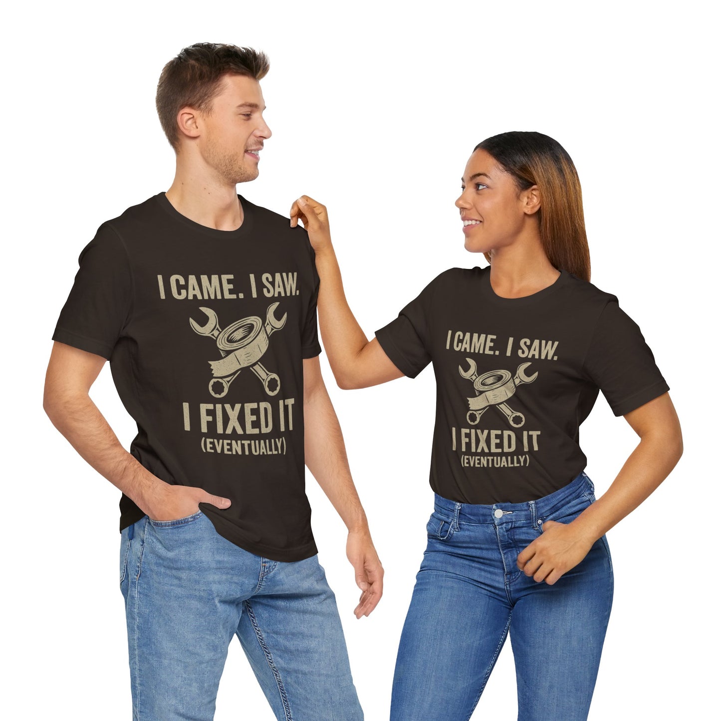 DIY Fix-It Humor Tee – “I Came I Saw I Fixed It (Eventually)” Shirt