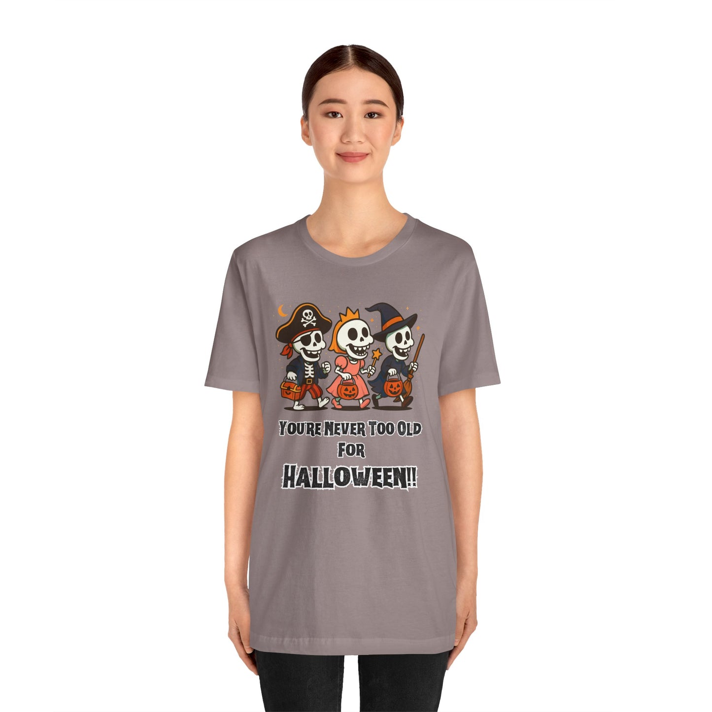 Never Too Old for Halloween T-Shirt – Funny Adult Halloween Shirt