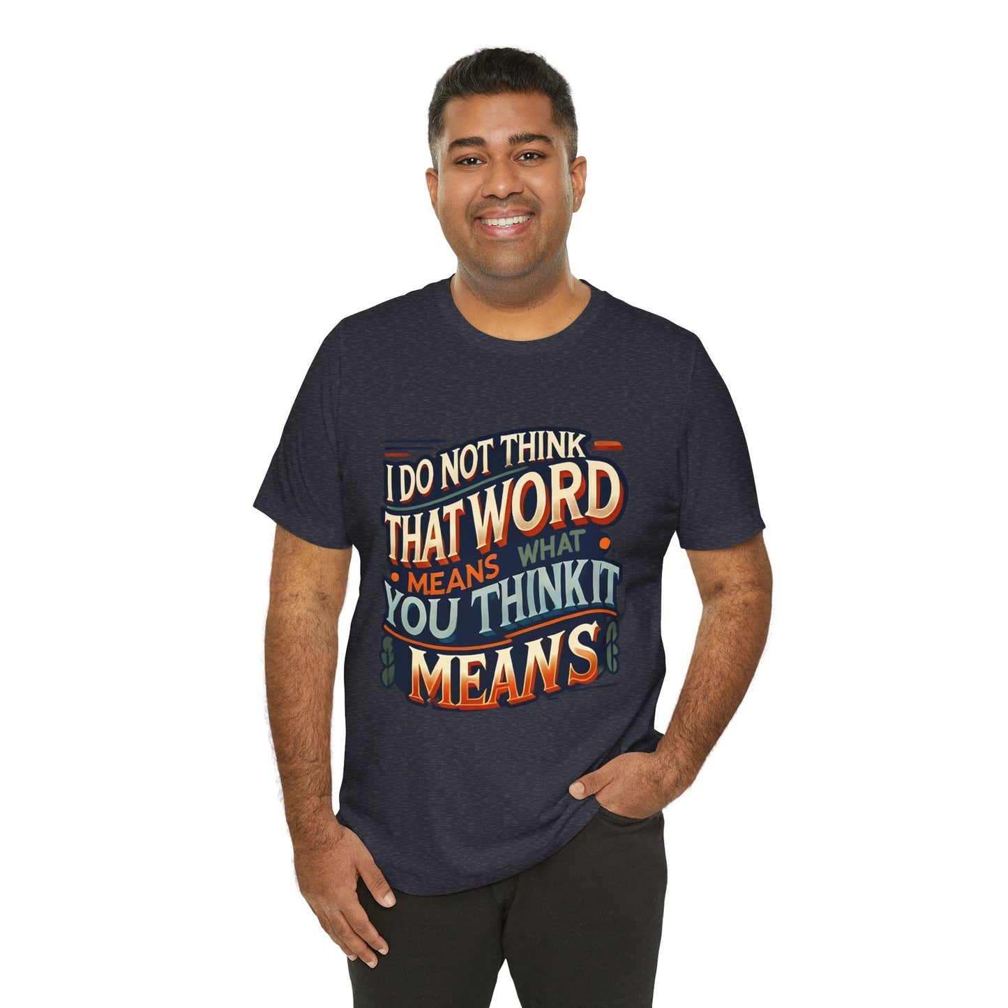 Inigo Montoya Quote Tee – I Don't Think that Word Means Movie Humor Shirt