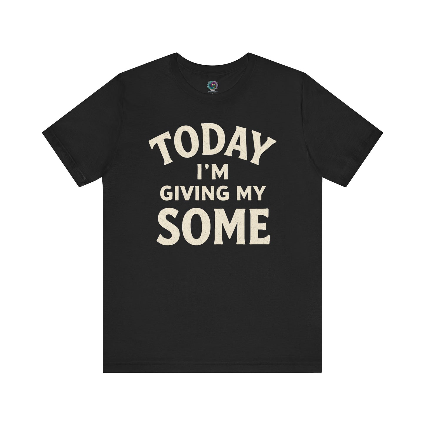 Today I’m Giving My Some T-Shirt – Funny Low-Energy Graphic Tee