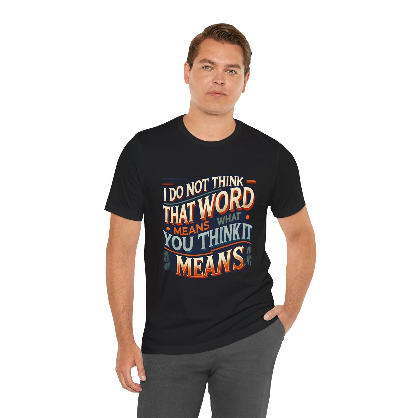 Inigo Montoya Quote Tee – I Don't Think that Word Means Movie Humor Shirt