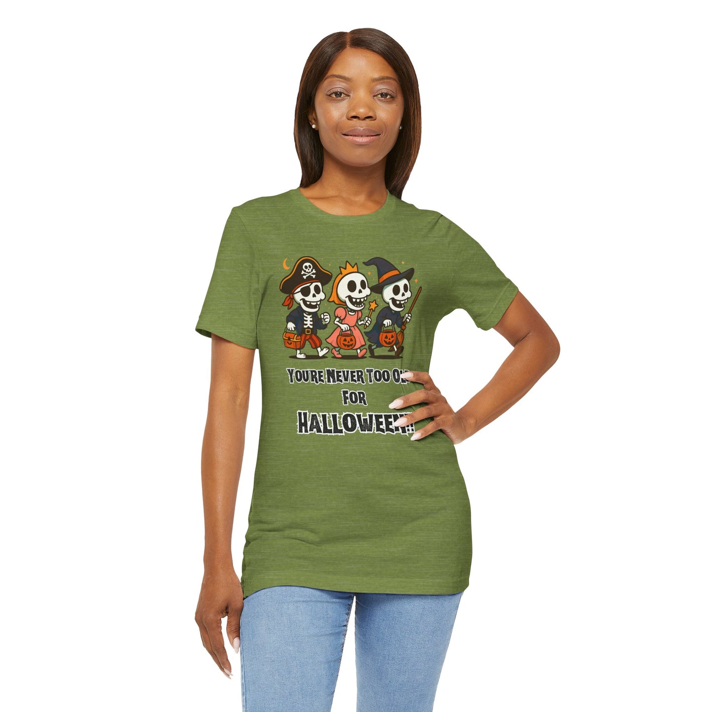 Never Too Old for Halloween T-Shirt – Funny Adult Halloween Shirt
