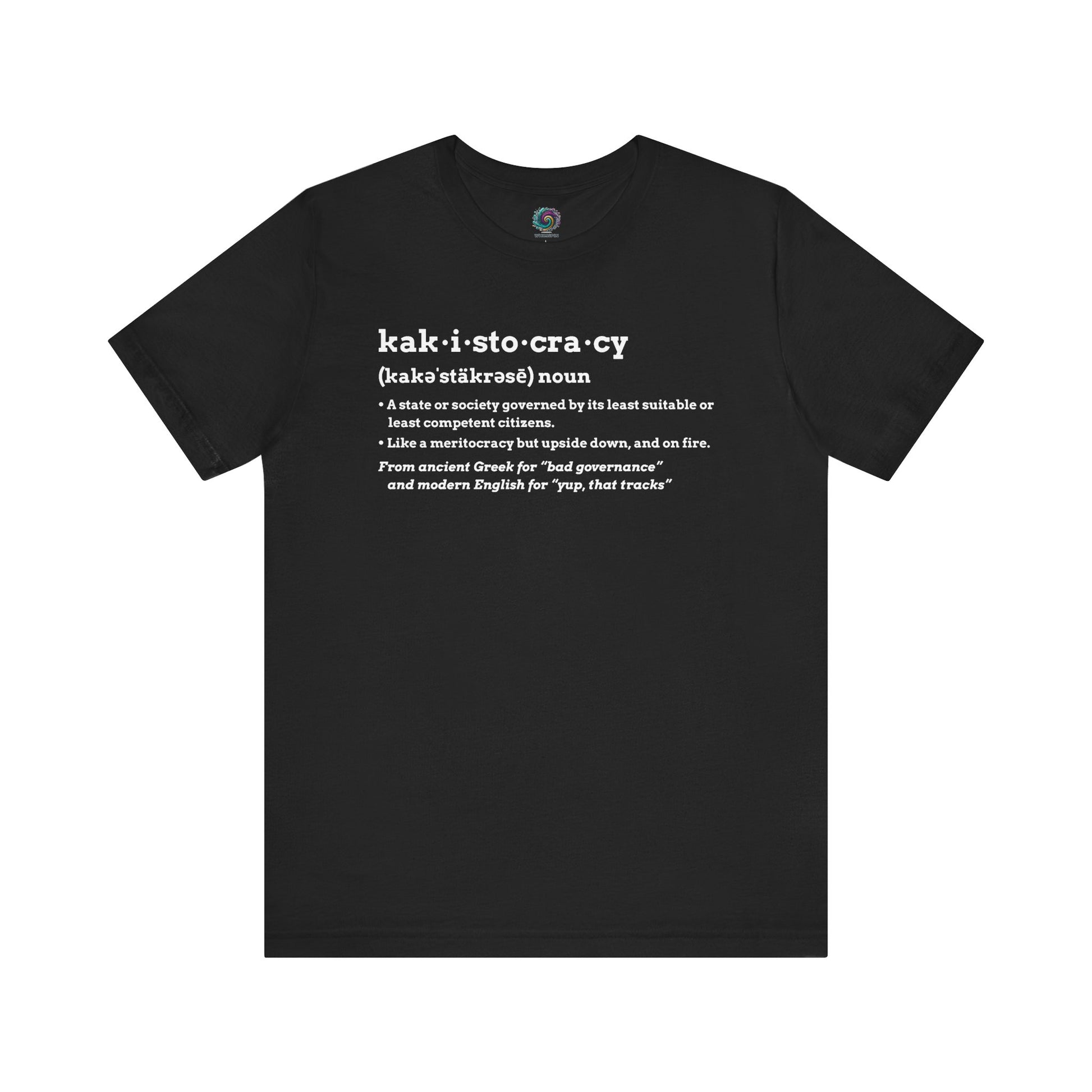 Kakistocracy Definition T-Shirt – Funny Political Protest Graphic Tee in black flat lay style showcasing a sarcastic political tee definition.