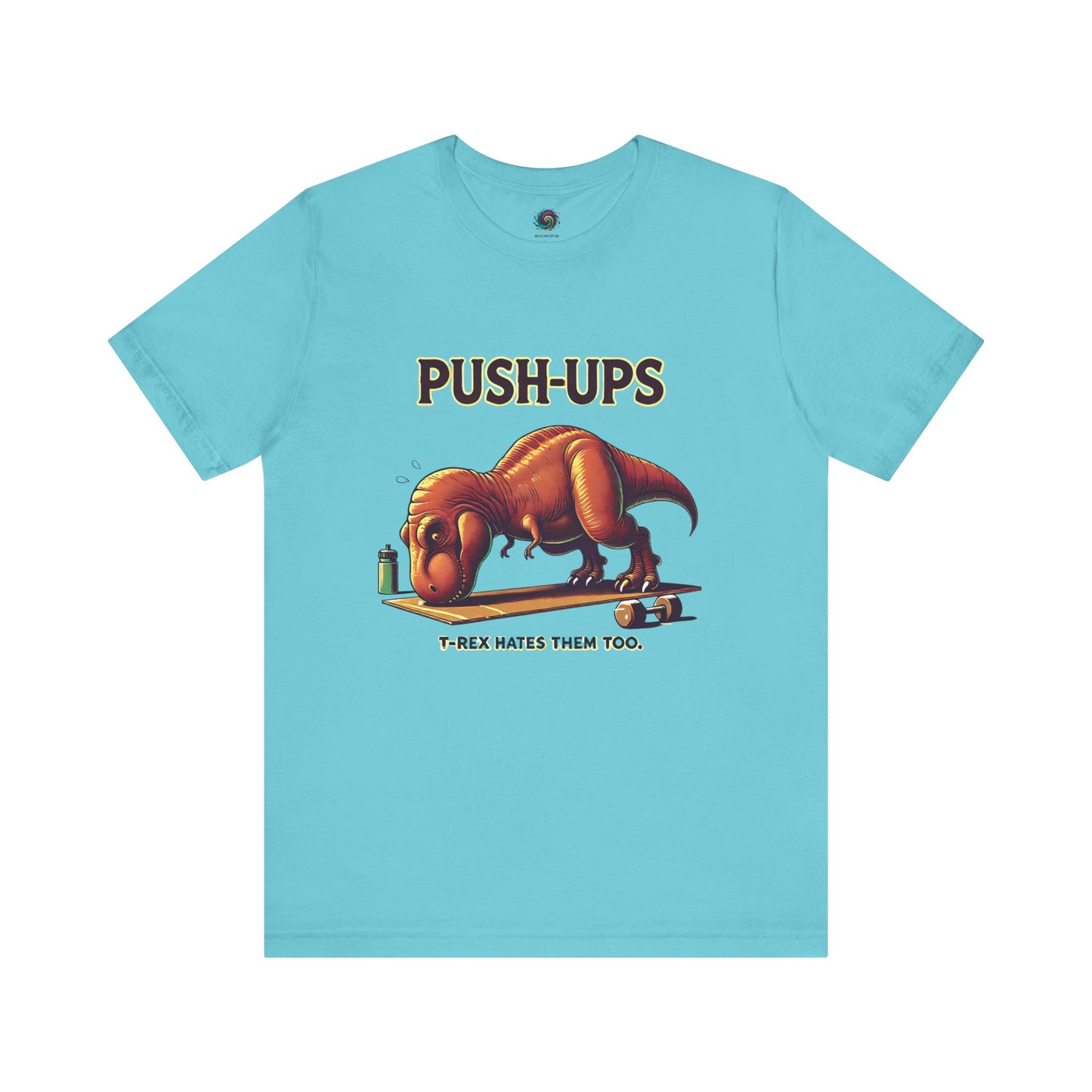 T-Rex Push-Up T-Shirt – Funny Dinosaur Workout Graphic Tee in turquoise with a cartoon dinosaur struggling through push ups, perfect for t rex workout fans.