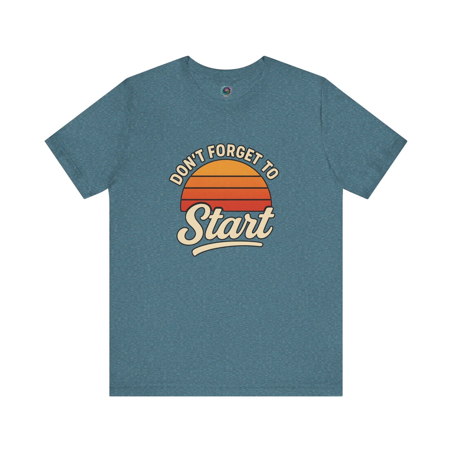 Don’t Forget to Start T-Shirt – Motivational Graphic Tee for Dreamers in Heather Deep Teal laid flat for inspirational wardrobe styling