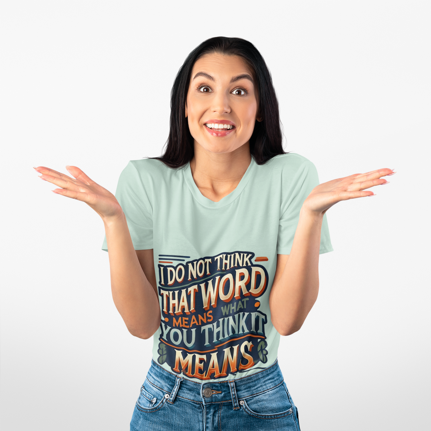 I Don’t Think That Word Means What You Think It Means T-Shirt – Funny movie quote shirt in heather prism mint, worn with a knowing shrug — a great fit for sarcastic film fans and Montoya movie quote collectors.
