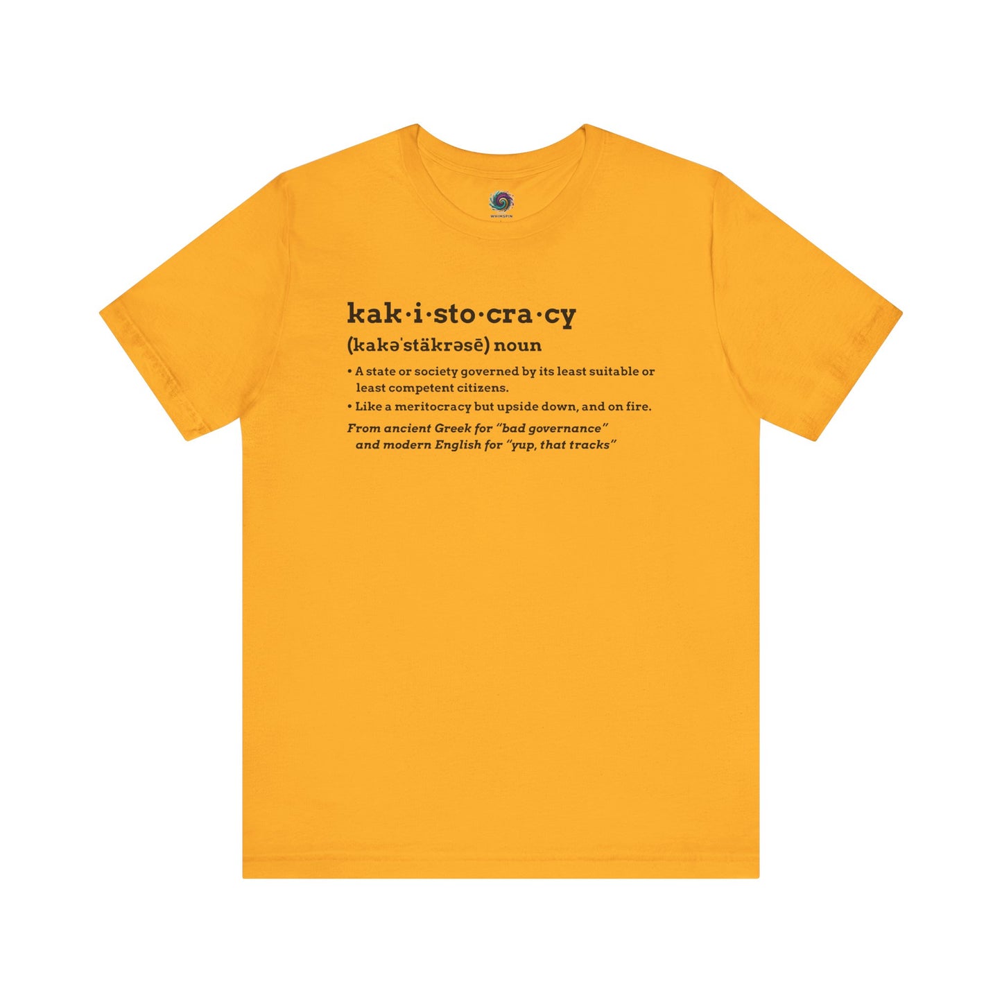 Kakistocracy Definition T-Shirt – Funny Political Protest Graphic Tee in gold, using humor and clarity to define kakistocracy on a high-contrast t shirt.