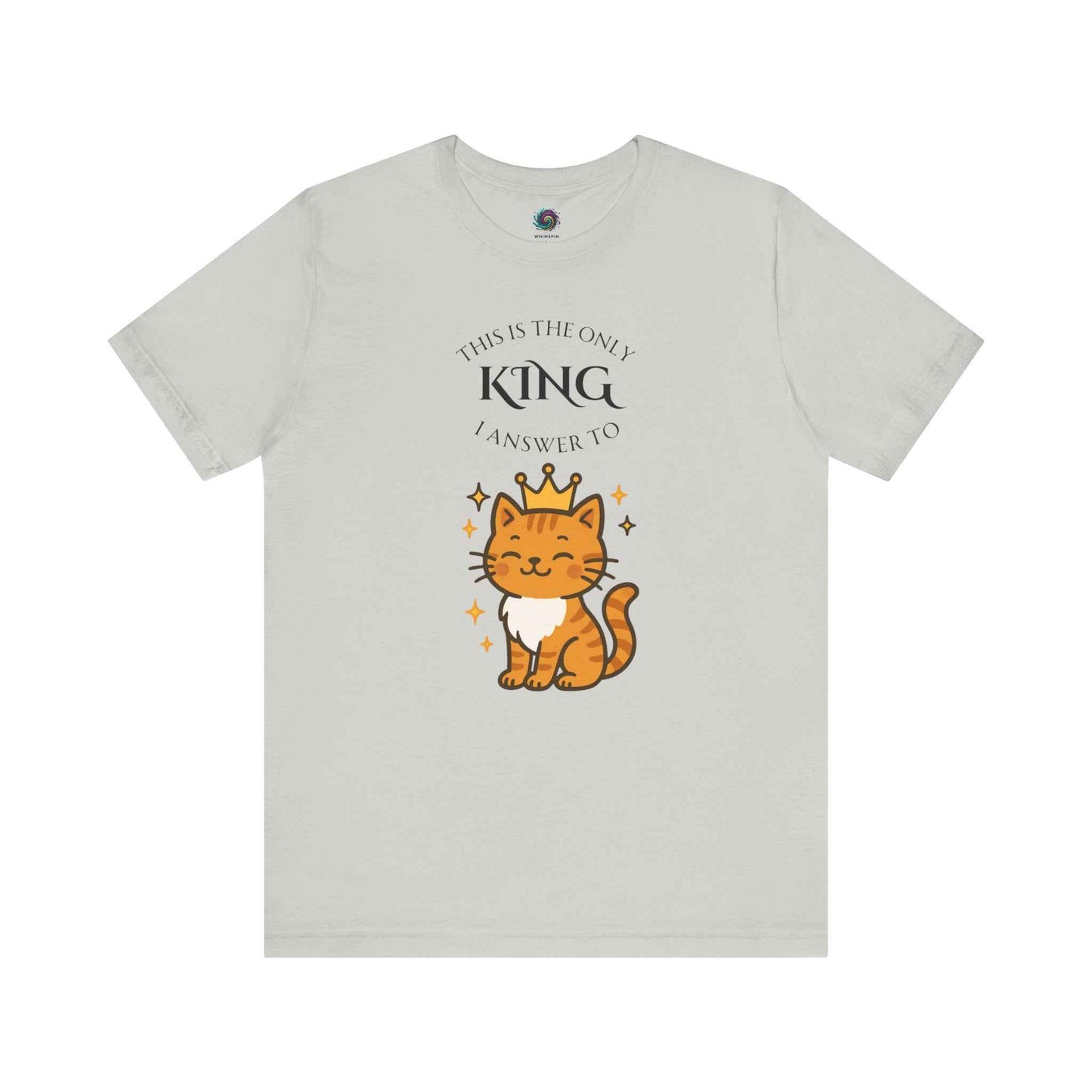 Grey "The Only King I Answer To" T-Shirt – Cute Cat Lady Tee from WhimSpin cat wearing a crown