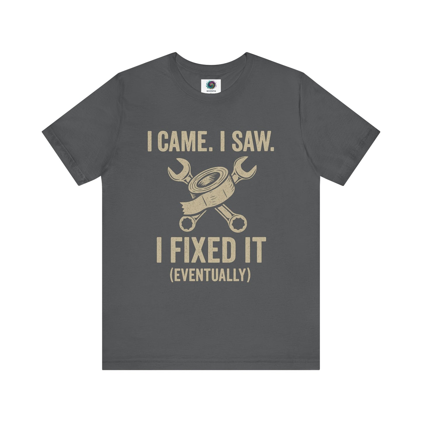 Funny Fix-It T-Shirt – "I Came, I Saw, I Fixed It... Eventually" DIY Repair Humor Tee in asphalt grey, great for handyman dads.