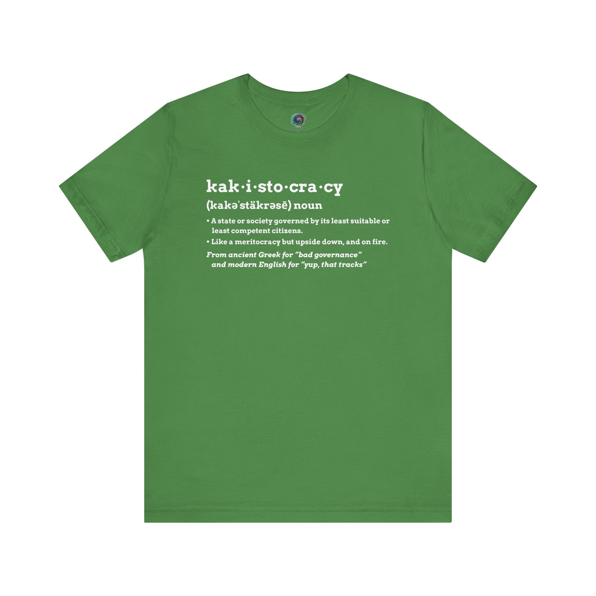 Kakistocracy Definition T-Shirt – Funny Political Protest Graphic Tee in leaf green with a funny kakistocracy t shirt message great for satirical statement wear.