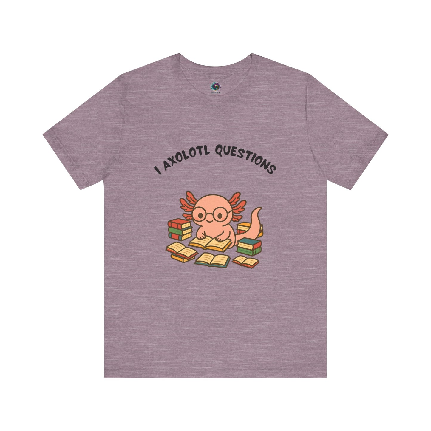 Light Purple I Axolotl Questions T-Shirt from WhimSpin - a cute axolotl wearing glasses is reading a book and is surrounded by piles of books, the Words "I Axolotl Questions" is over the image