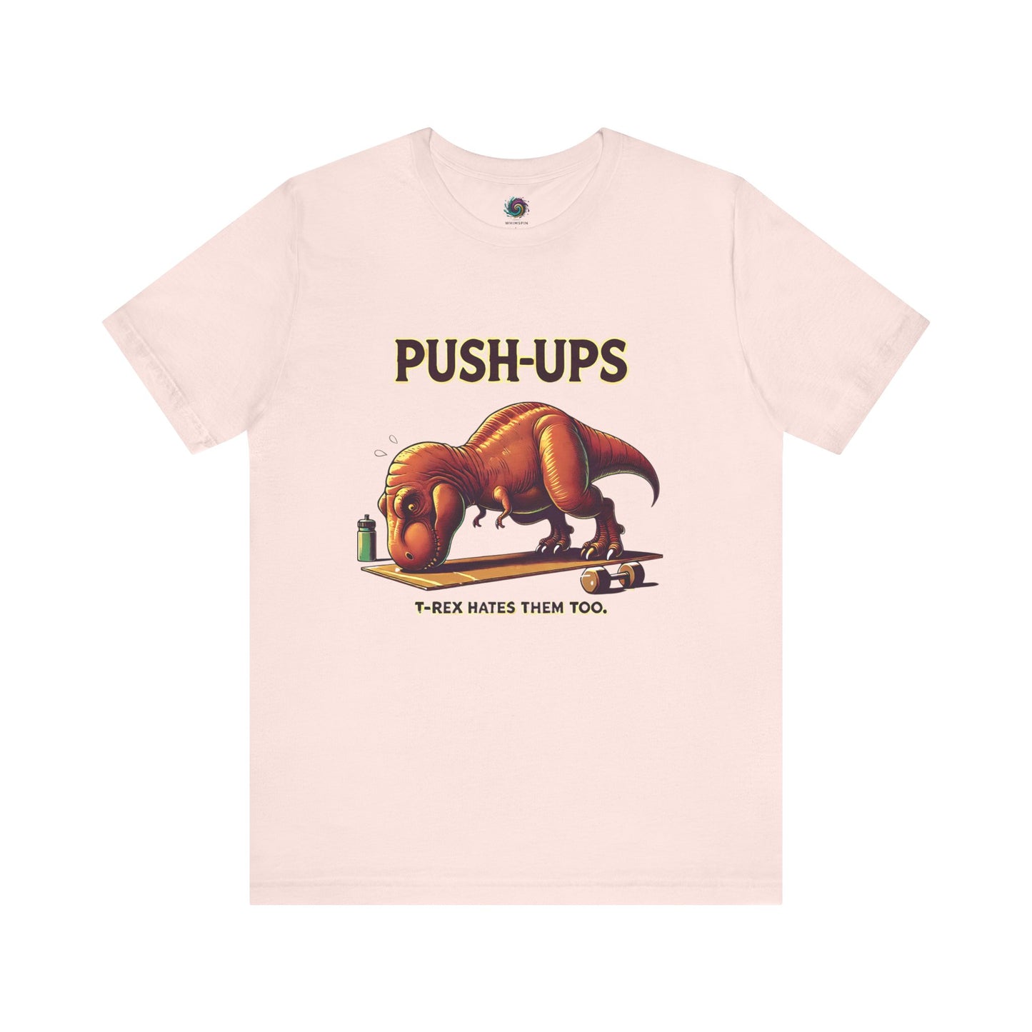 T-Rex Push-Up T-Shirt – Funny Dinosaur Workout Graphic Tee in soft pink with a cute yet fierce t rex hates push ups joke for quirky gym-goers.