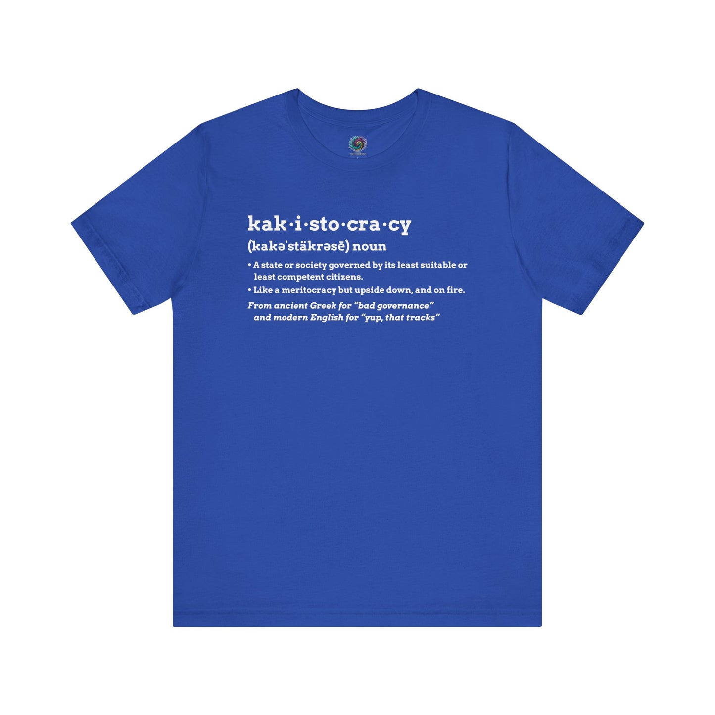 Kakistocracy Definition T-Shirt – Funny Political Protest Graphic Tee in true royal blue with white kakistocracy definition text on a bold t-shirt base.