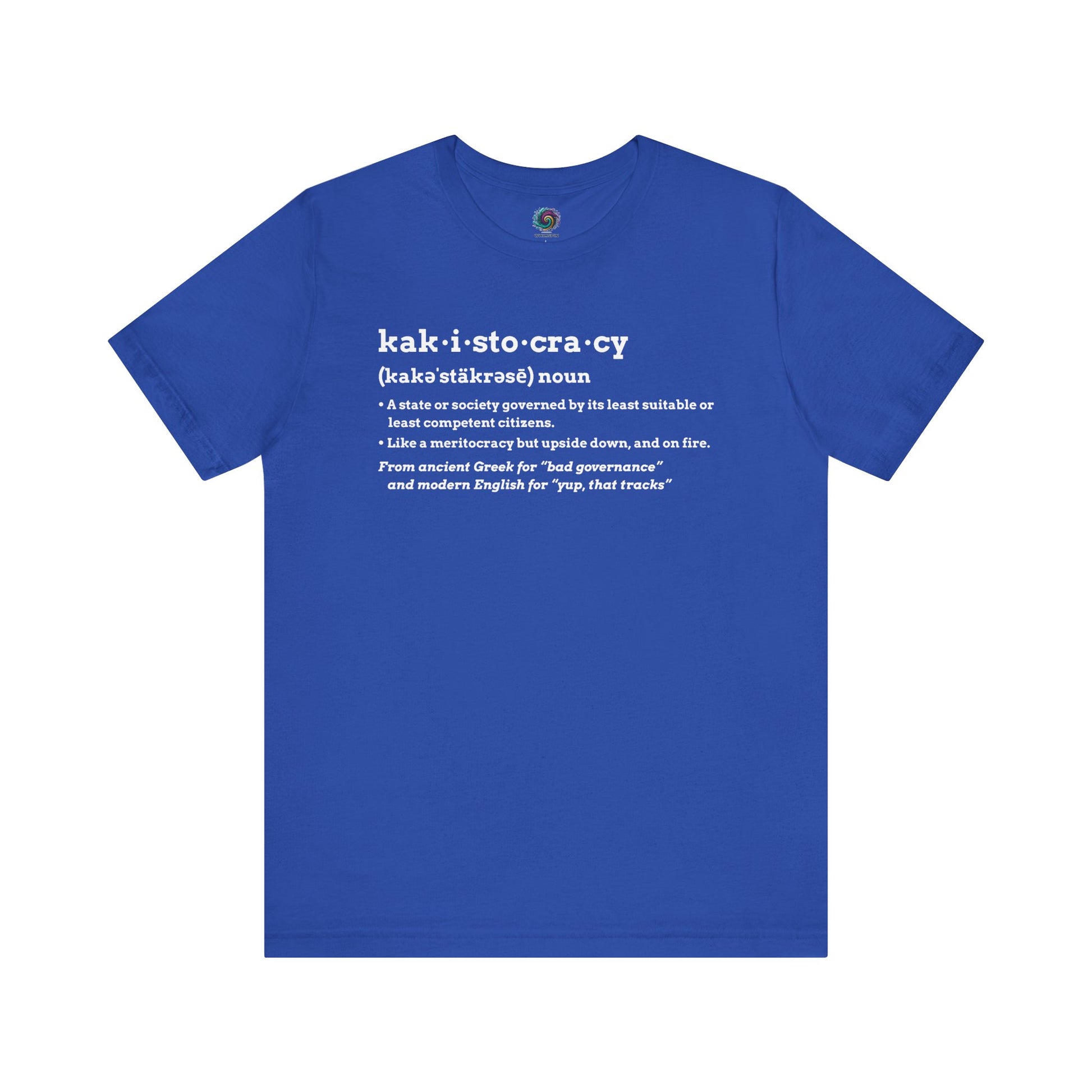 Kakistocracy Definition T-Shirt – Funny Political Protest Graphic Tee in true royal blue with white kakistocracy definition text on a bold t-shirt base.