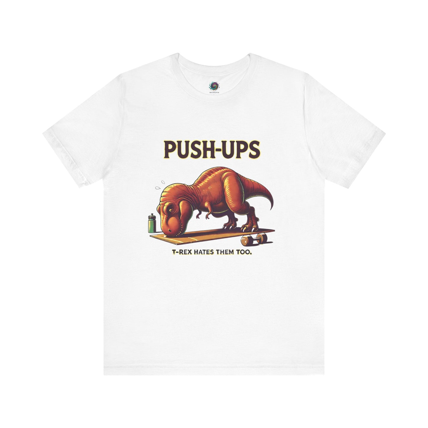 T-Rex Push-Up T-Shirt – Funny Dinosaur Workout Graphic Tee in white featuring a cartoon t rex push up joke for gym humor and fitness fans.