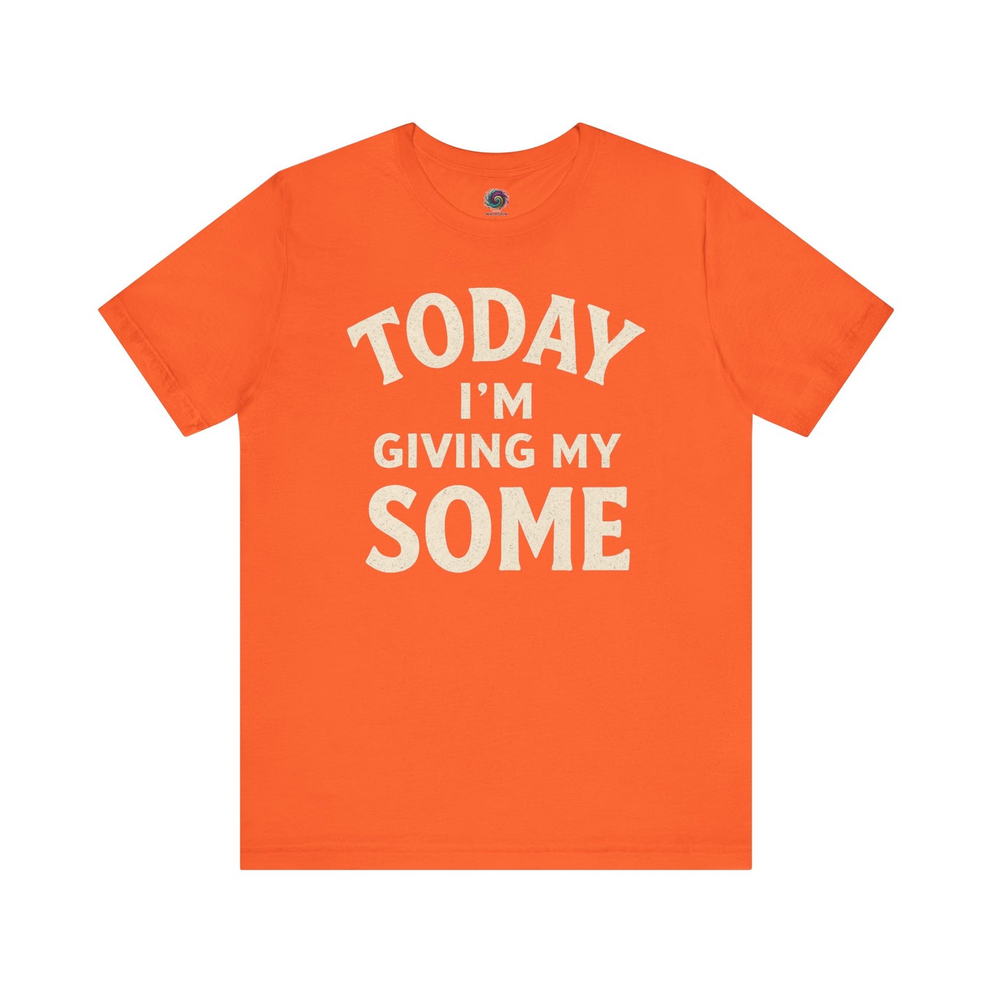 Today I’m Giving My Some T-Shirt – Funny Low Energy Graphic Tee in bright orange for those who want to be seen while doing the least
