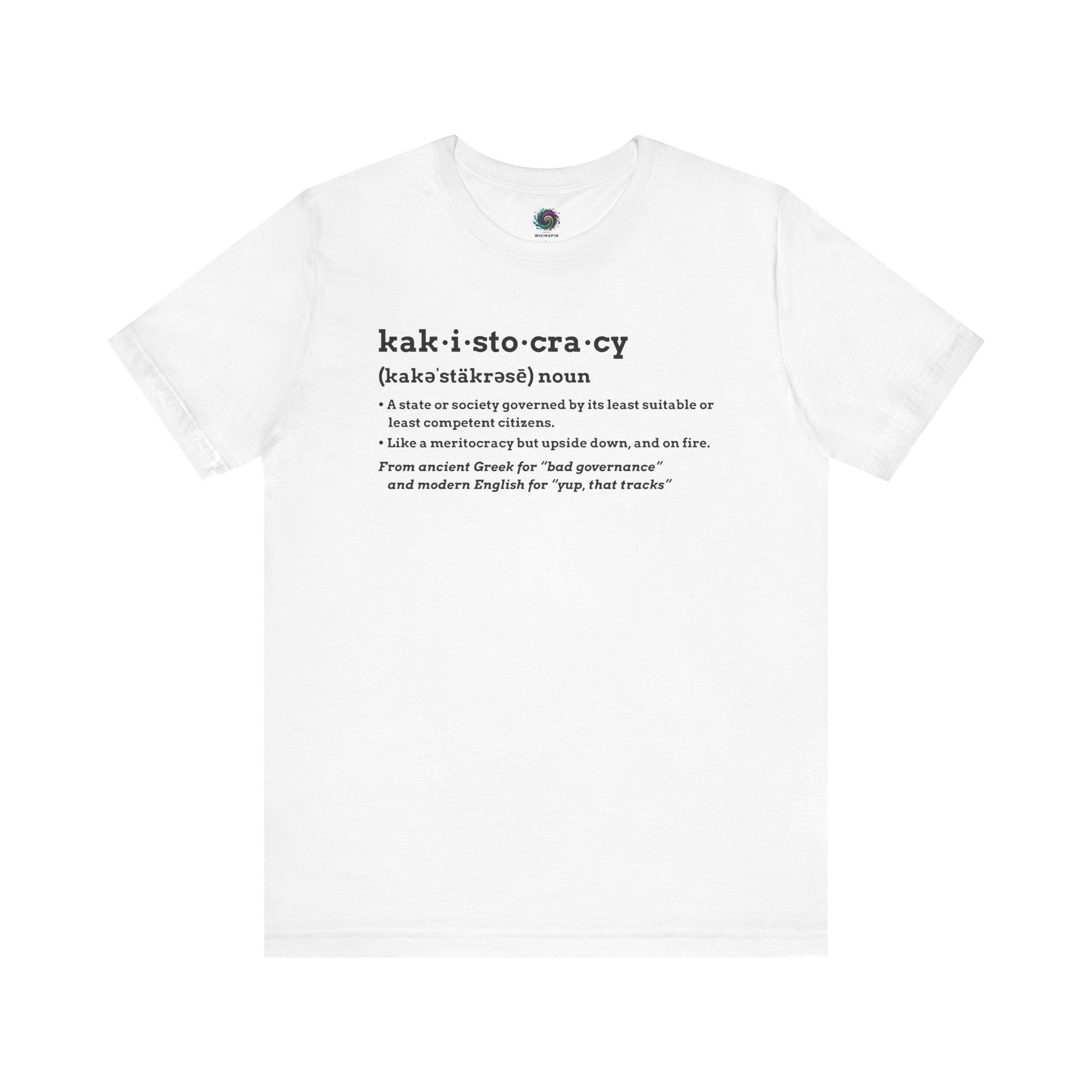 Kakistocracy Definition T-Shirt – Funny Political Protest Graphic Tee in white flat lay format, highlighting the kakistocracy t shirt definition in clean black text.