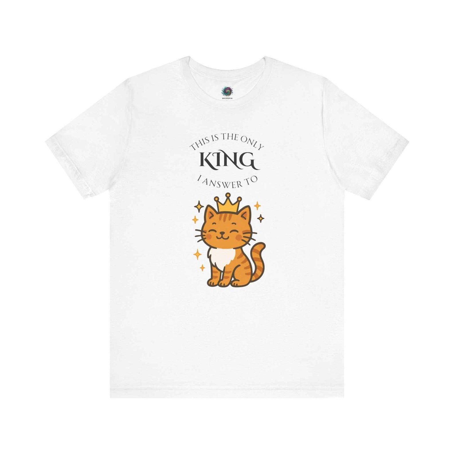 White "The Only King I Answer To" T-Shirt – Cute Cat Lady Tee from WhimSpin cat wearing a crown