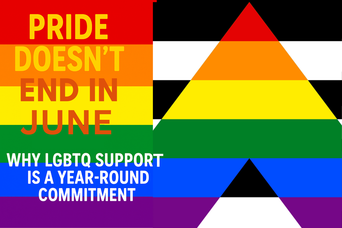Pride Doesn’t End in June: Why Supporting the LGBTQ+ Community Is a Year-Round Act of Love for the Straight Ally