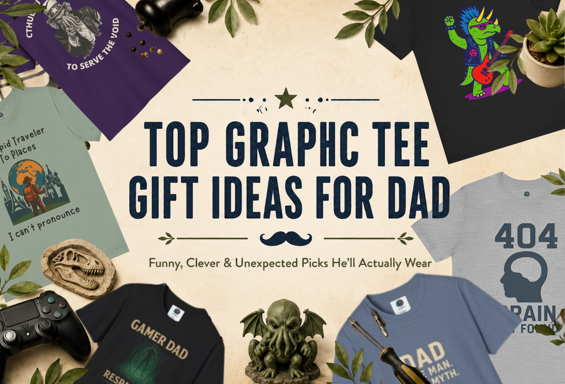 Top Graphic Tee Gift Ideas for Dad: Funny, Clever, Weird, and Surprisingly Thoughtful Shirts He’ll Actually Wear