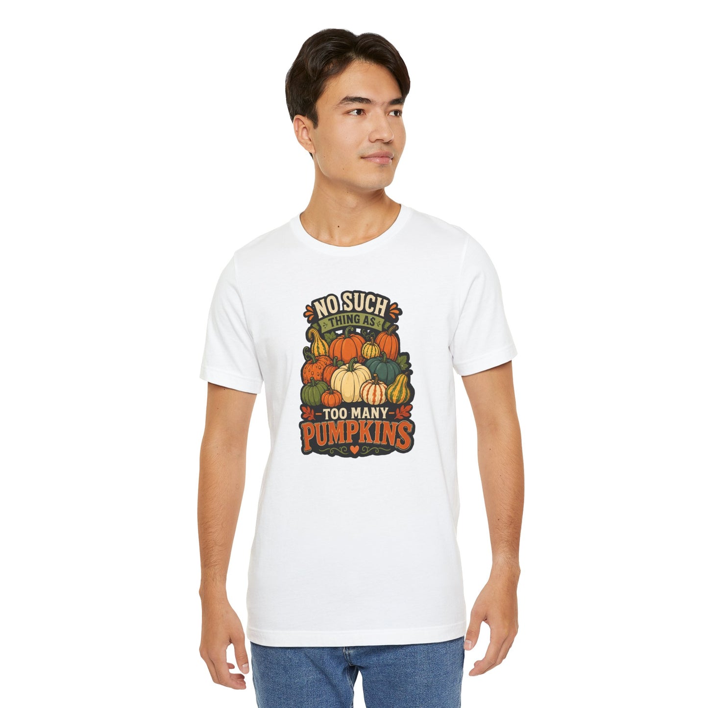 No Such Thing as Too Many Pumpkins T-Shirt – Funny Fall Pumpkin Tee