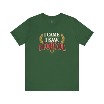 I Came, I Saw, I Forgot T-Shirt – Funny ADHD-Inspired Tee