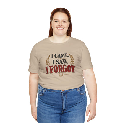 I Came, I Saw, I Forgot T-Shirt – Funny ADHD-Inspired Tee