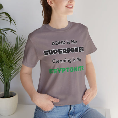 ADHD Cleaning Kryptonite T-Shirt – Funny Shirt for Neurodivergent Humor