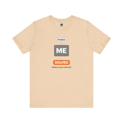 Problem Me Solved T-Shirt – Funny Problem Solver Tee