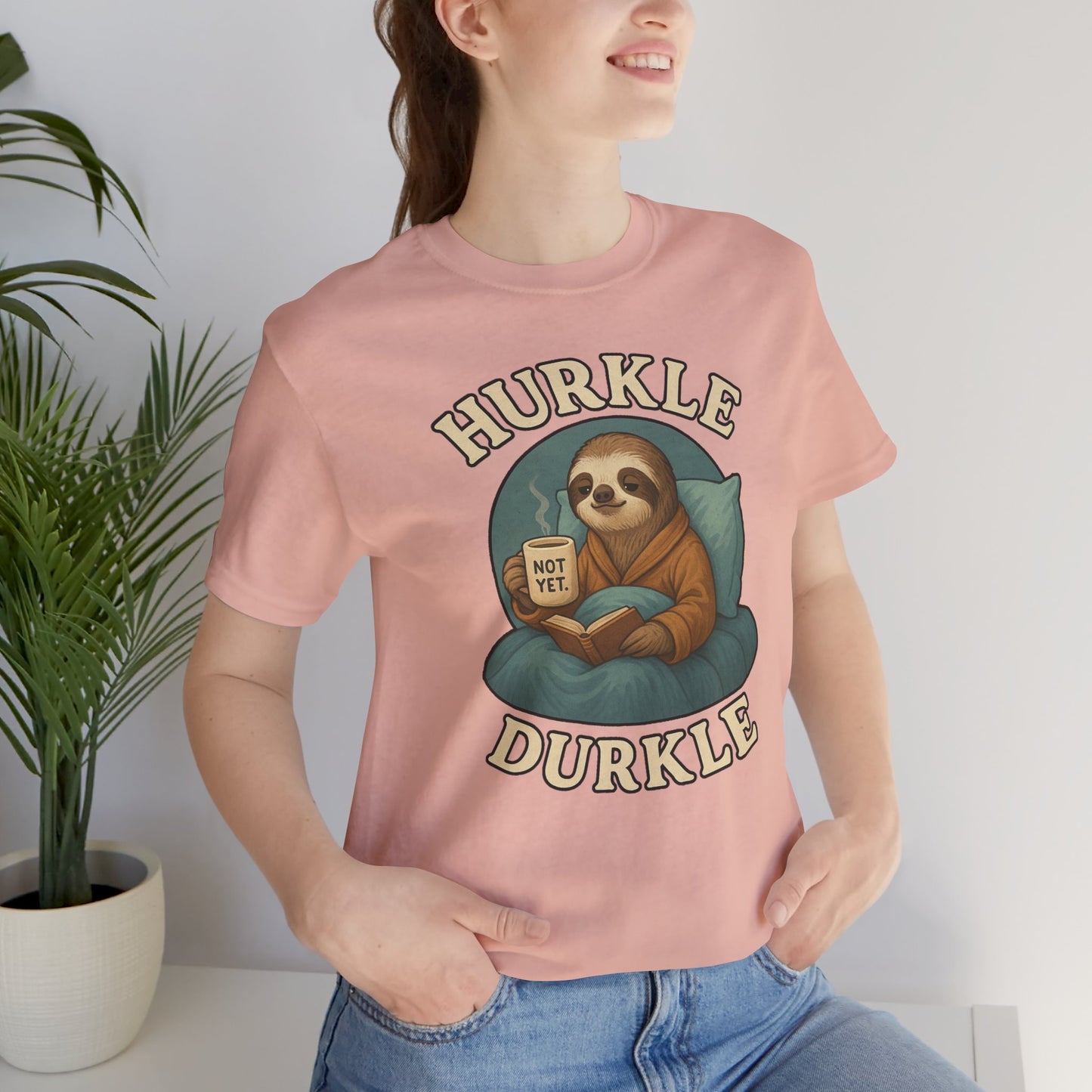 Hurkle Durkle Sloth T-Shirt – Cozy Sloth Shirt for Lazy Days