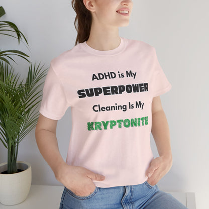 ADHD Cleaning Kryptonite T-Shirt – Funny Shirt for Neurodivergent Humor