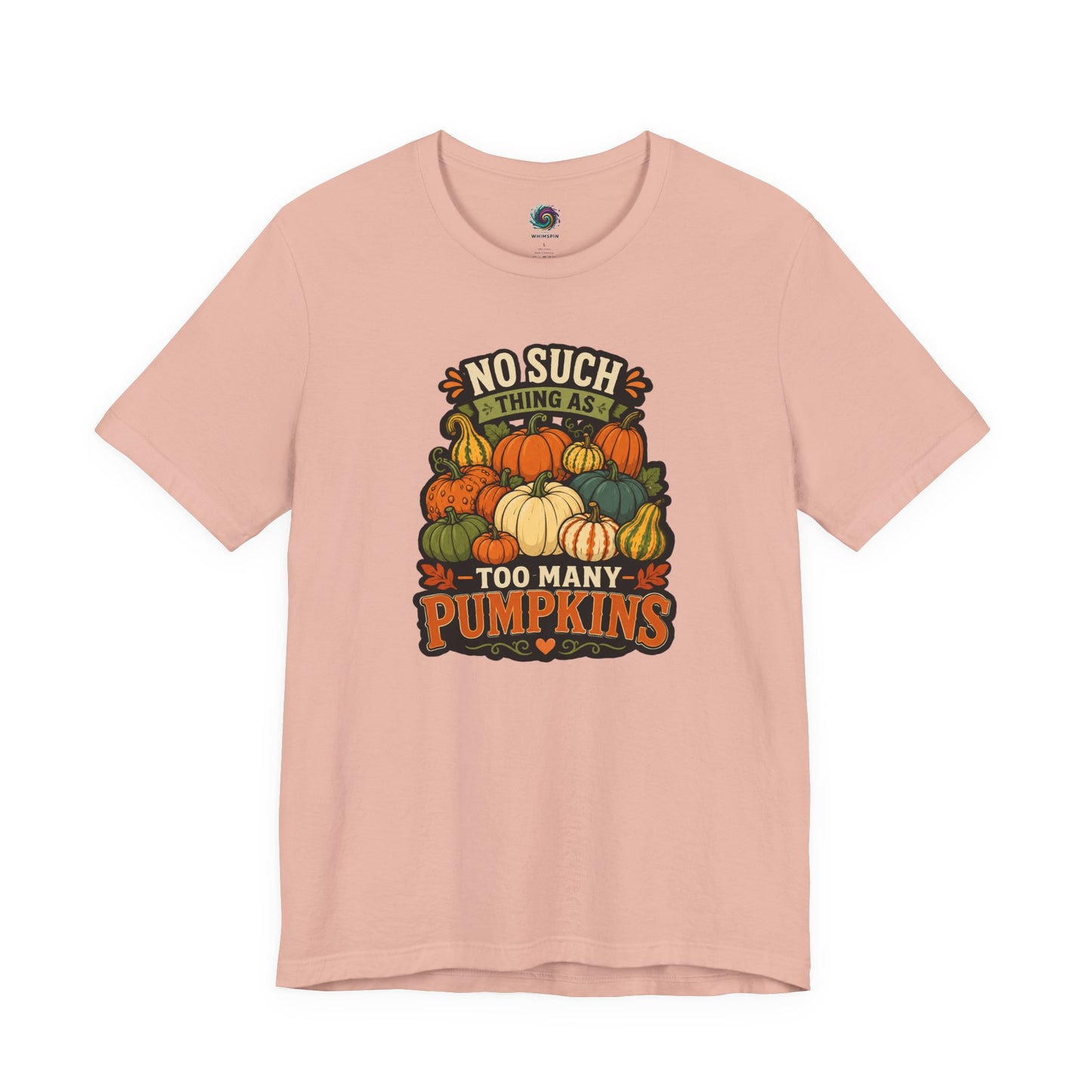 No Such Thing as Too Many Pumpkins T-Shirt – Funny Fall Pumpkin Tee
