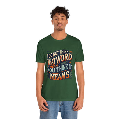 Inigo Montoya Quote Tee – I Don't Think that Word Means Movie Humor Shirt