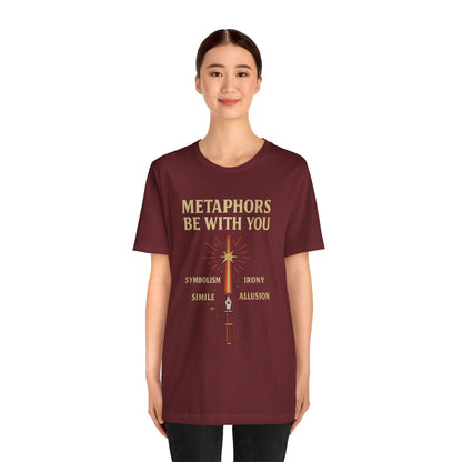 Metaphors Be With You T-Shirt – Inspired by Sci-Fi & Lit Class Heroes