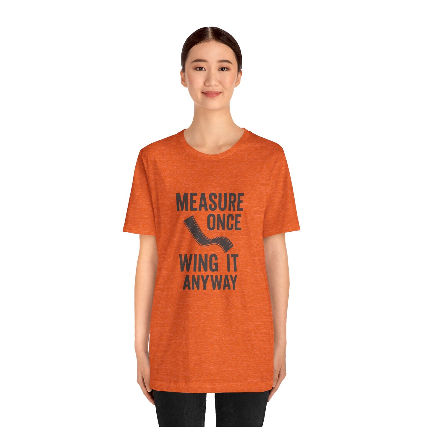 Measure Once Tee – Funny DIY Shirt for Crafters & Home Projects