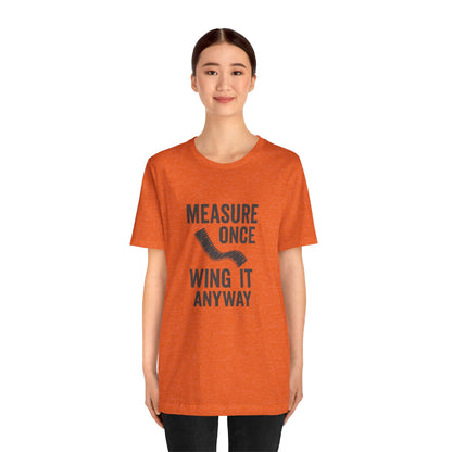 Measure Once Tee – Funny DIY Shirt for Crafters & Home Projects