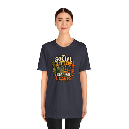 My Social Battery Changes With the Leaves T-Shirt – Funny Fall Tee