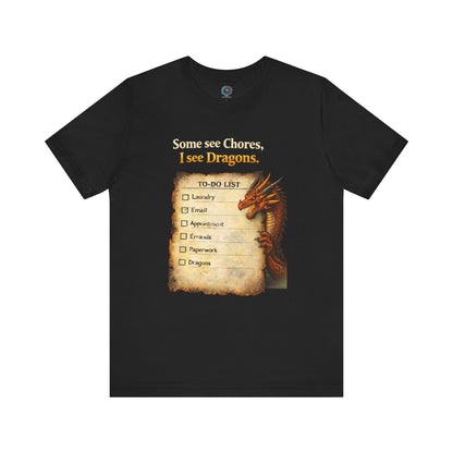Some See Chores I See Dragons T-Shirt – Funny Fantasy Tee