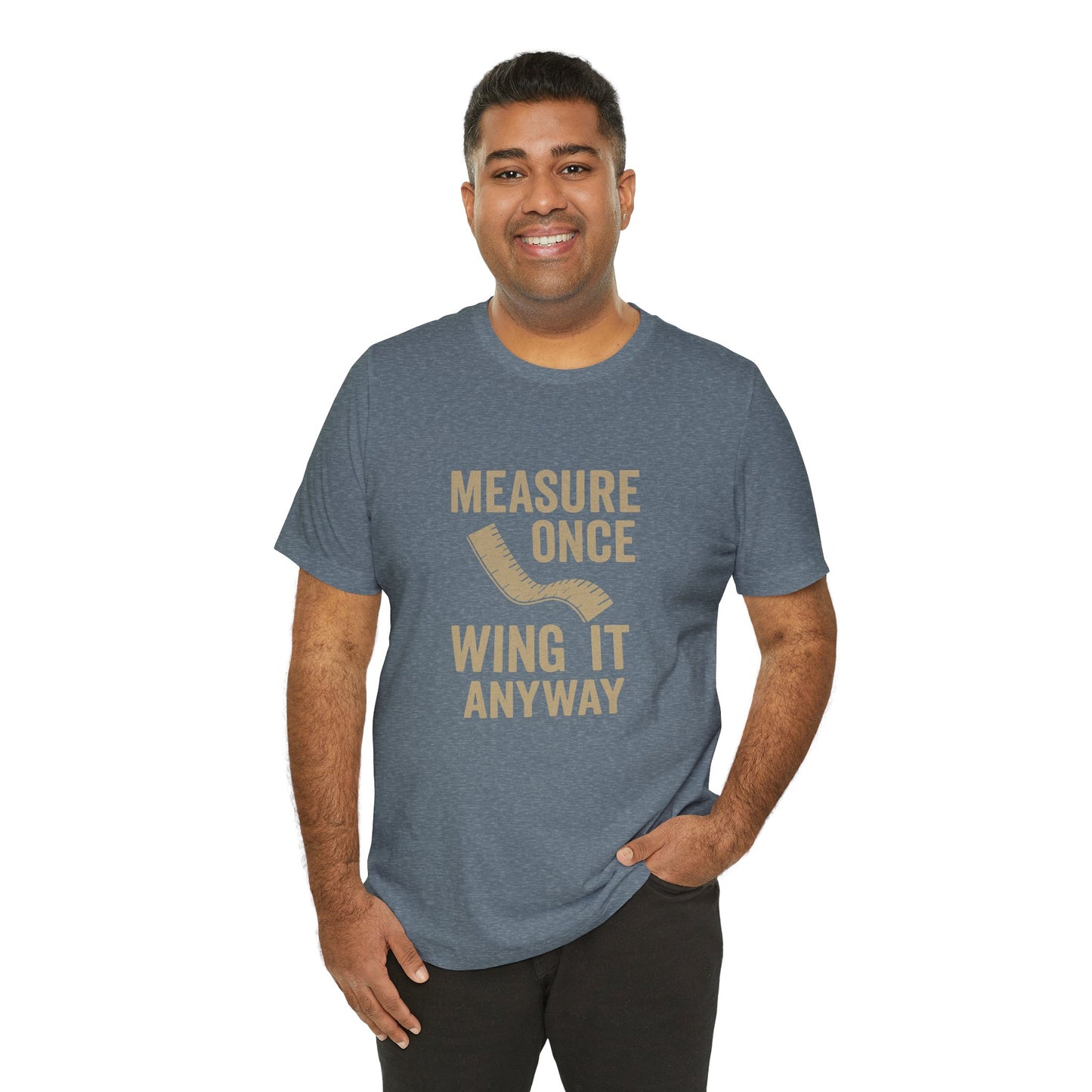 Measure Once Tee – Funny DIY Shirt for Crafters & Home Projects